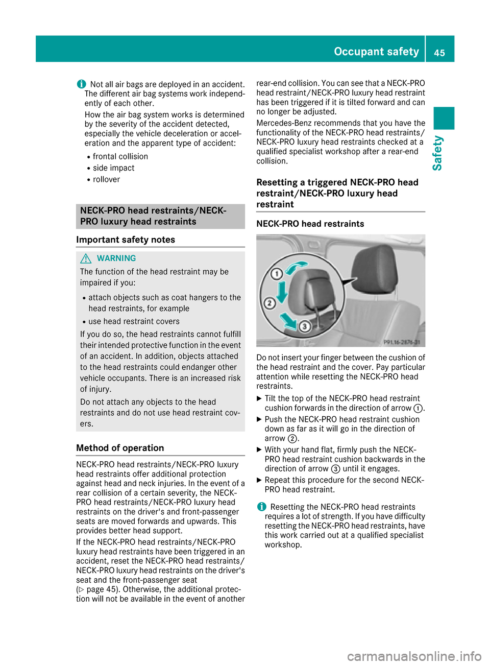 MERCEDES-BENZ G-Class 2016 W463 Owners Manual iNot all air bags are deployed in an accident.
The different air bag systems work independ-
ently of each other.
How the air bag system works is determined
by the severity of the accident detected,
es