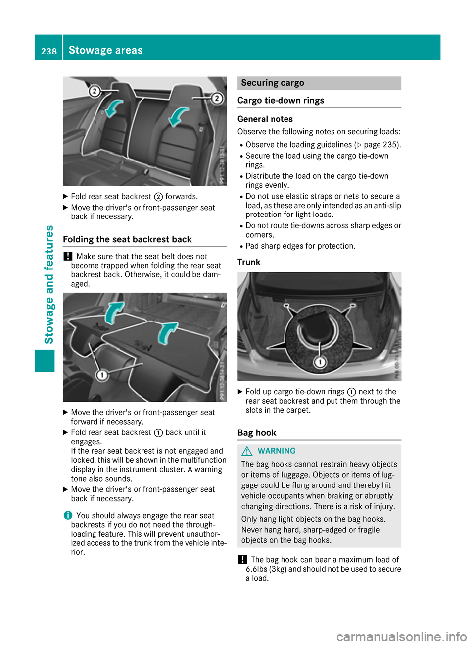 MERCEDES-BENZ E-Class COUPE 2016 C207 Owners Manual XFold rear seat backrest;forwards.
XMove the drivers or front-passenger seat
back if necessary.
Folding the seat backrest back
!Make sure that the seat belt does not
become trapped when folding the r