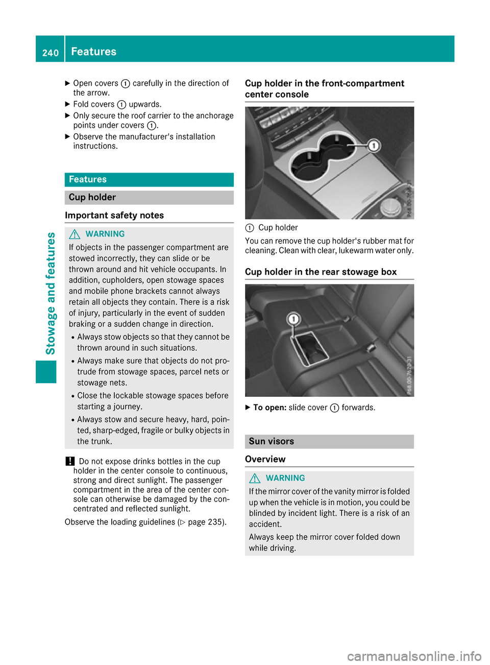 MERCEDES-BENZ E-Class COUPE 2016 C207 Owners Manual XOpen covers:carefully in the direction of
the arrow.
XFold covers :upwards.
XOnly secure the roof carrier to the anchorage
points under covers :.
XObserve the manufacturers installation
instructions