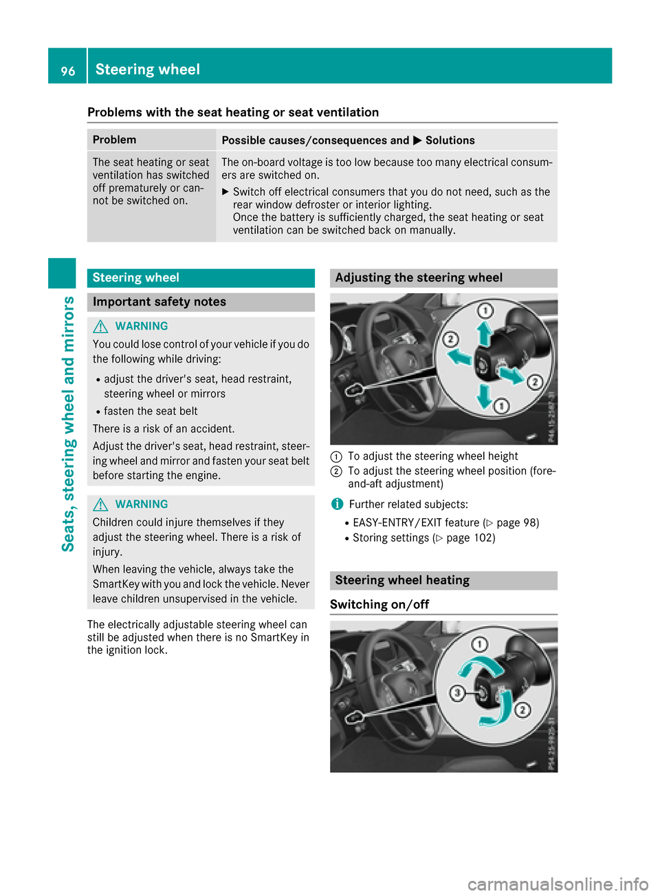 MERCEDES-BENZ E-Class COUPE 2016 C207 Owners Manual Problems with the seat heating or seat ventilation
ProblemPossible causes/consequences andMSolutions
The seat heating or seat
ventilation has switched
off prematurely or can-
not be switched on.The on MERCEDES-BENZ E-Class COUPE 2016 C207 Owners Manual Problems with the seat heating or seat ventilation
ProblemPossible causes/consequences andMSolutions
The seat heating or seat
ventilation has switched
off prematurely or can-
not be switched on.The on