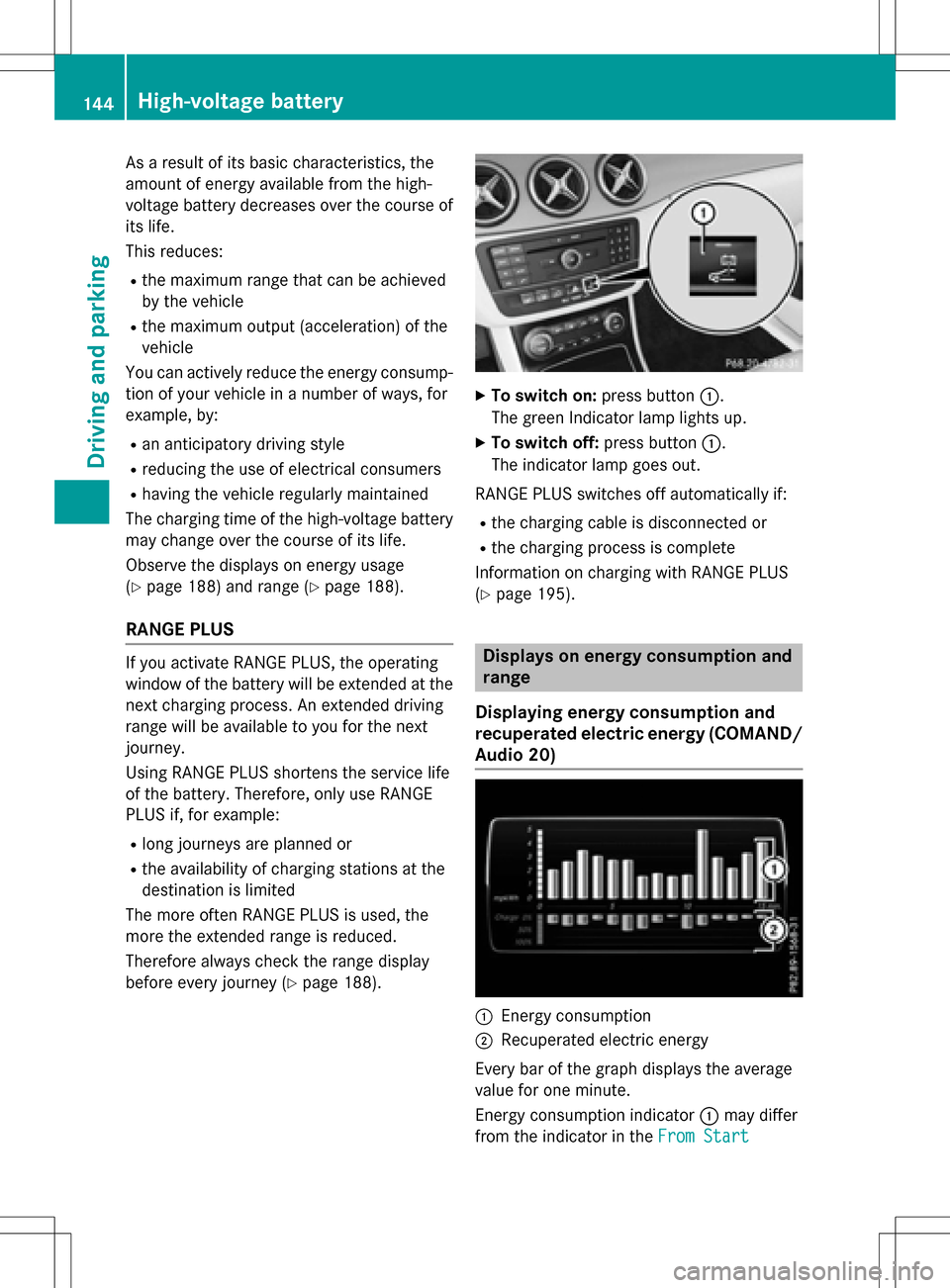 MERCEDES-BENZ B-Class ELECTRIC 2016 W246 Owners Manual As a result of its basic characteristics, the
amount of energy available from the high-
voltage battery decreases over the course of
its life.
This reduces:
Rthe maximum range that can be achieved
by MERCEDES-BENZ B-Class ELECTRIC 2016 W246 Owners Manual As a result of its basic characteristics, the
amount of energy available from the high-
voltage battery decreases over the course of
its life.
This reduces:
Rthe maximum range that can be achieved
by