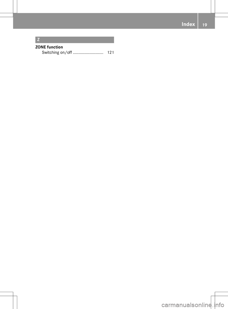 MERCEDES-BENZ B-Class ELECTRIC 2016 W246 Owners Manual Z
ZONE functionSwitching on/off ........................... 121
Index19 