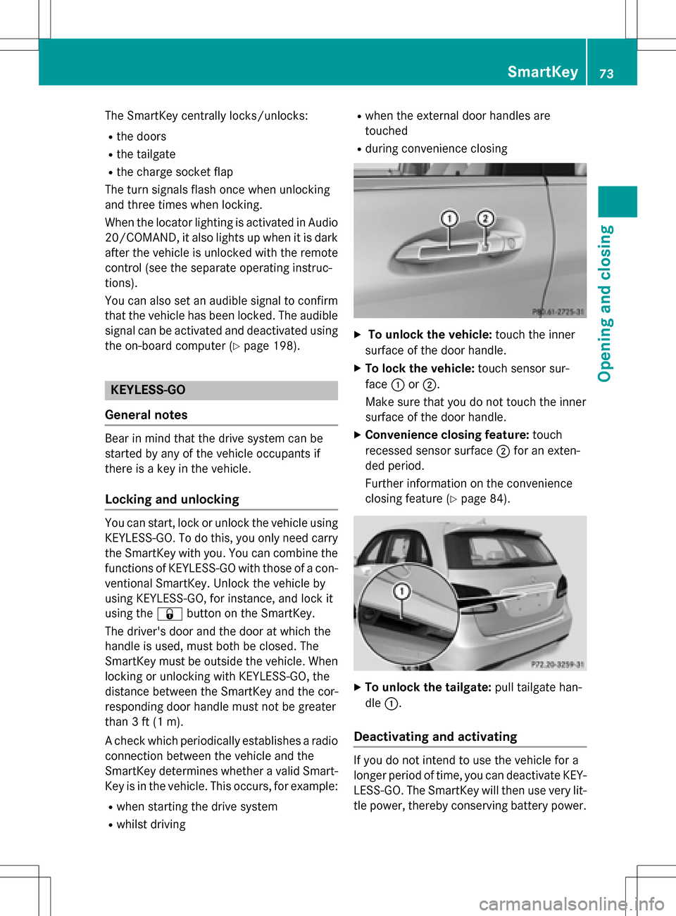 MERCEDES-BENZ B-Class ELECTRIC 2016 W246 Owners Manual The SmartKey centrally locks/unlocks:
Rthe doors
Rthe tailgate
Rthe charge socket flap
The turn signals flash once when unlocking
and three times when locking.
When the locator lighting is activated i MERCEDES-BENZ B-Class ELECTRIC 2016 W246 Owners Manual The SmartKey centrally locks/unlocks:
Rthe doors
Rthe tailgate
Rthe charge socket flap
The turn signals flash once when unlocking
and three times when locking.
When the locator lighting is activated i