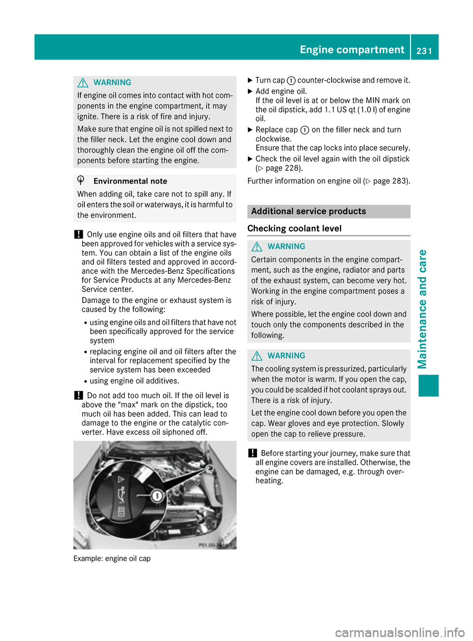 MERCEDES-BENZ AMG GT S 2016 C190 Owners Manual GWARNING
If engine oil comes into contact with hot com- ponents in the engine compartment, it may
ignite. There is a risk of fire and injury.
Make sure that engine oil is not spilled next to
the fille MERCEDES-BENZ AMG GT S 2016 C190 Owners Manual GWARNING
If engine oil comes into contact with hot com- ponents in the engine compartment, it may
ignite. There is a risk of fire and injury.
Make sure that engine oil is not spilled next to
the fille