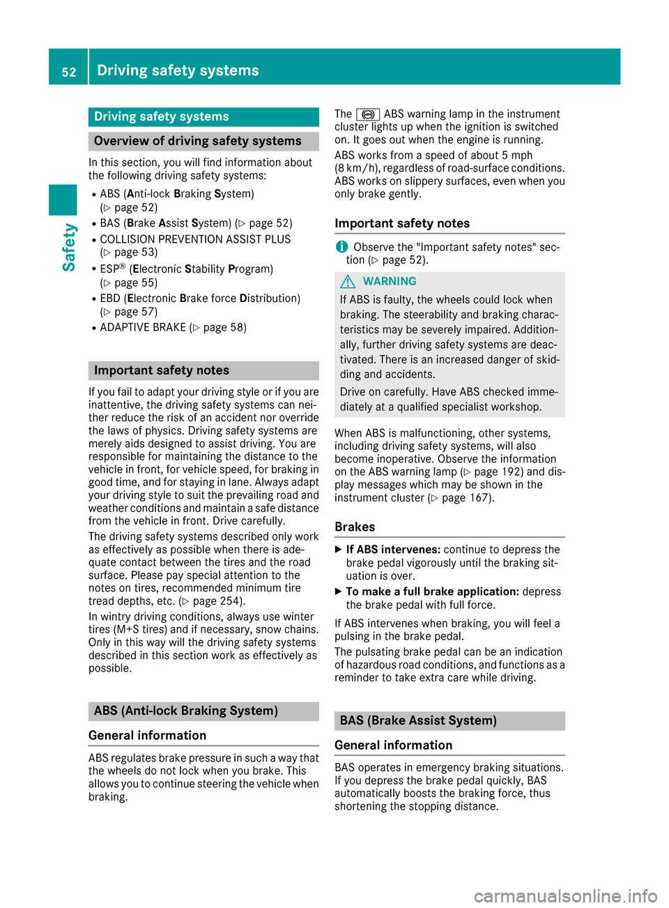 MERCEDES-BENZ AMG GT S 2016 C190 Owners Manual Drivingsafet ysystems
Overview of drivin gsafet ysystems
In this section ,you will fin dinformation about
th efollowin gdrivin gsafet ysystems :
RABS (Anti-loc kBrakin gSystem)
(Ypage 52)
RBA S (B rak MERCEDES-BENZ AMG GT S 2016 C190 Owners Manual Drivingsafet ysystems
Overview of drivin gsafet ysystems
In this section ,you will fin dinformation about
th efollowin gdrivin gsafet ysystems :
RABS (Anti-loc kBrakin gSystem)
(Ypage 52)
RBA S (B rak