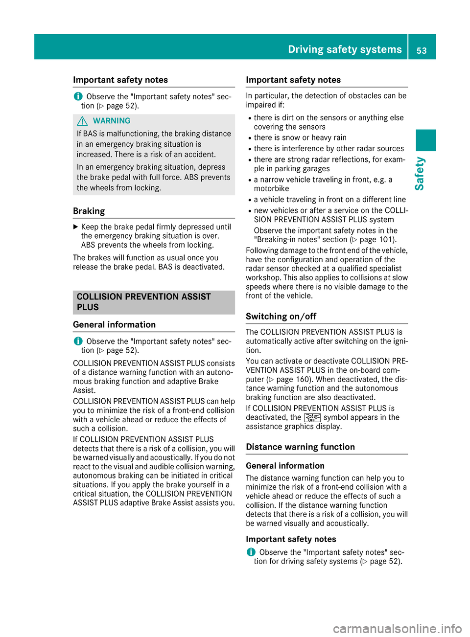MERCEDES-BENZ AMG GT S 2016 C190 Owners Manual Important safety notes
iObserveth e"Importan tsafet ynotes" sec -
tion (Ypage 52).
GWARNIN G
If BA Sis malfunctioning ,th ebraking distanc e
in an emergenc ybraking situation is
increased. Ther eis ar MERCEDES-BENZ AMG GT S 2016 C190 Owners Manual Important safety notes
iObserveth e"Importan tsafet ynotes" sec -
tion (Ypage 52).
GWARNIN G
If BA Sis malfunctioning ,th ebraking distanc e
in an emergenc ybraking situation is
increased. Ther eis ar