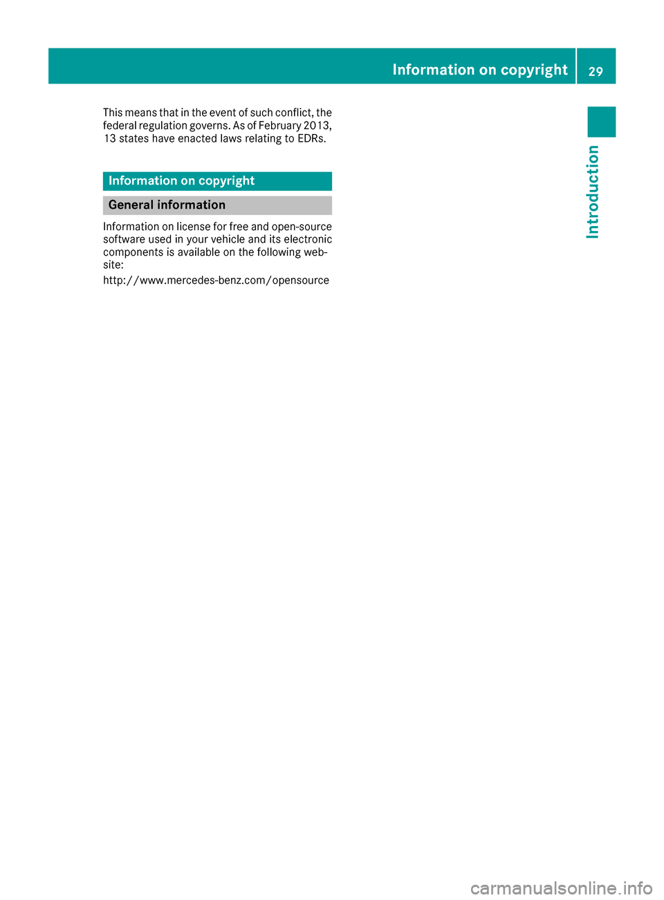 MERCEDES-BENZ SLC-Class 2017 R172 Owners Manual This means that in the event of such conflict, the
federal regulation governs.AsofFebruary 2013,
13 states have enacted laws relating to EDRs.
Information on copyright
General information
Information 