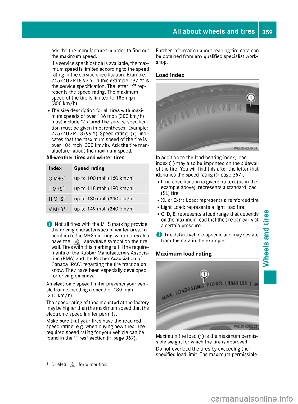 MERCEDES-BENZ S-Class MAYBACH 2017 W222 Owners Manual ask the tire manufacturer in order to find out
the maximum speed.
If a service specification is available, the max-
imum speed is limited according to the speed
rating in the service specification. Ex MERCEDES-BENZ S-Class MAYBACH 2017 W222 Owners Manual ask the tire manufacturer in order to find out
the maximum speed.
If a service specification is available, the max-
imum speed is limited according to the speed
rating in the service specification. Ex