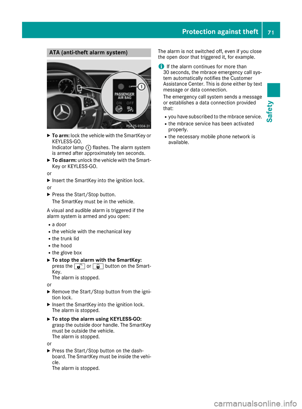 MERCEDES-BENZ S-Class CABRIOLET 2017 A217 Owners Manual ATA (anti-theft alarmsystem)
XTo arm: lockth evehicl ewit hth eSmartKey or
KEYLESS-GO .
Indicato rlamp :flashes .The alarm system
is armed after approximately te nseconds.
XTo disarm: unlockth evehicl MERCEDES-BENZ S-Class CABRIOLET 2017 A217 Owners Manual ATA (anti-theft alarmsystem)
XTo arm: lockth evehicl ewit hth eSmartKey or
KEYLESS-GO .
Indicato rlamp :flashes .The alarm system
is armed after approximately te nseconds.
XTo disarm: unlockth evehicl