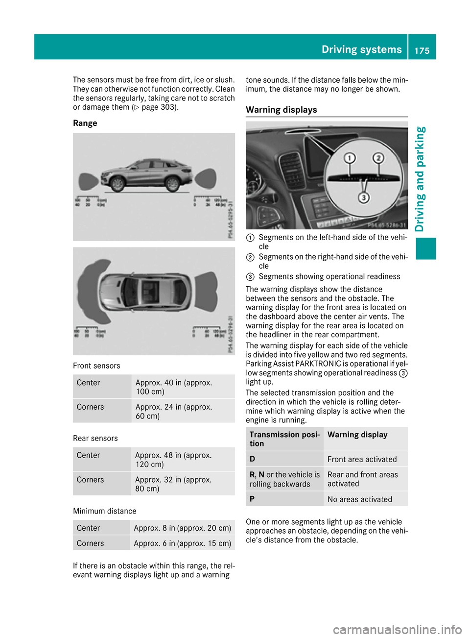 MERCEDES-BENZ GLE43AMG SUV 2017 C292 Owners Manual The sensors must be free from dirt, ice or slush.
They can otherwise not function correctly. Clean
the sensors regularly, taking care not to scratch
or damage them (
Ypage 303).
Range
Front sensors
Ce