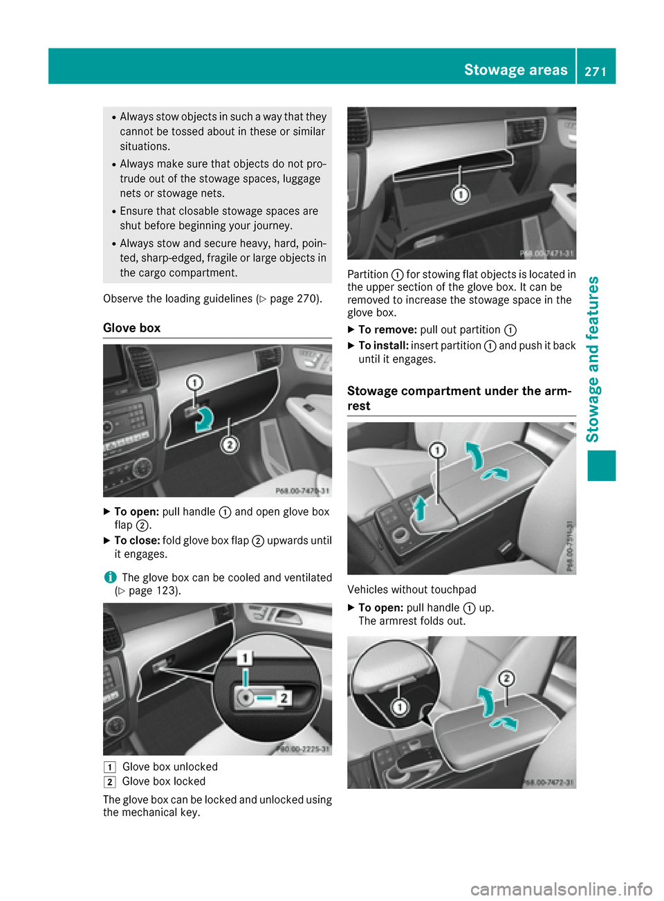 MERCEDES-BENZ GLE43AMG SUV 2017 C292 Owners Manual RAlways stow objects in such a way that they
cannot be tossed about in these or similar
situations.
RAlways make sure that objects do not pro-
trude out of the stowage spaces, luggage
nets or stowage 