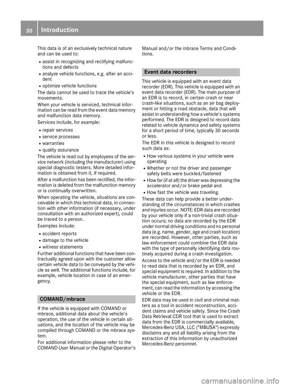 MERCEDES-BENZ GLE43AMG SUV 2017 C292 Owners Manual This data is of an exclusively technical nature
and can be used to:
Rassist in recognizing and rectifying malfunc-
tions and defects
Ranalyze vehicle functions, e.g. after an acci-
dent
Roptimize vehi
