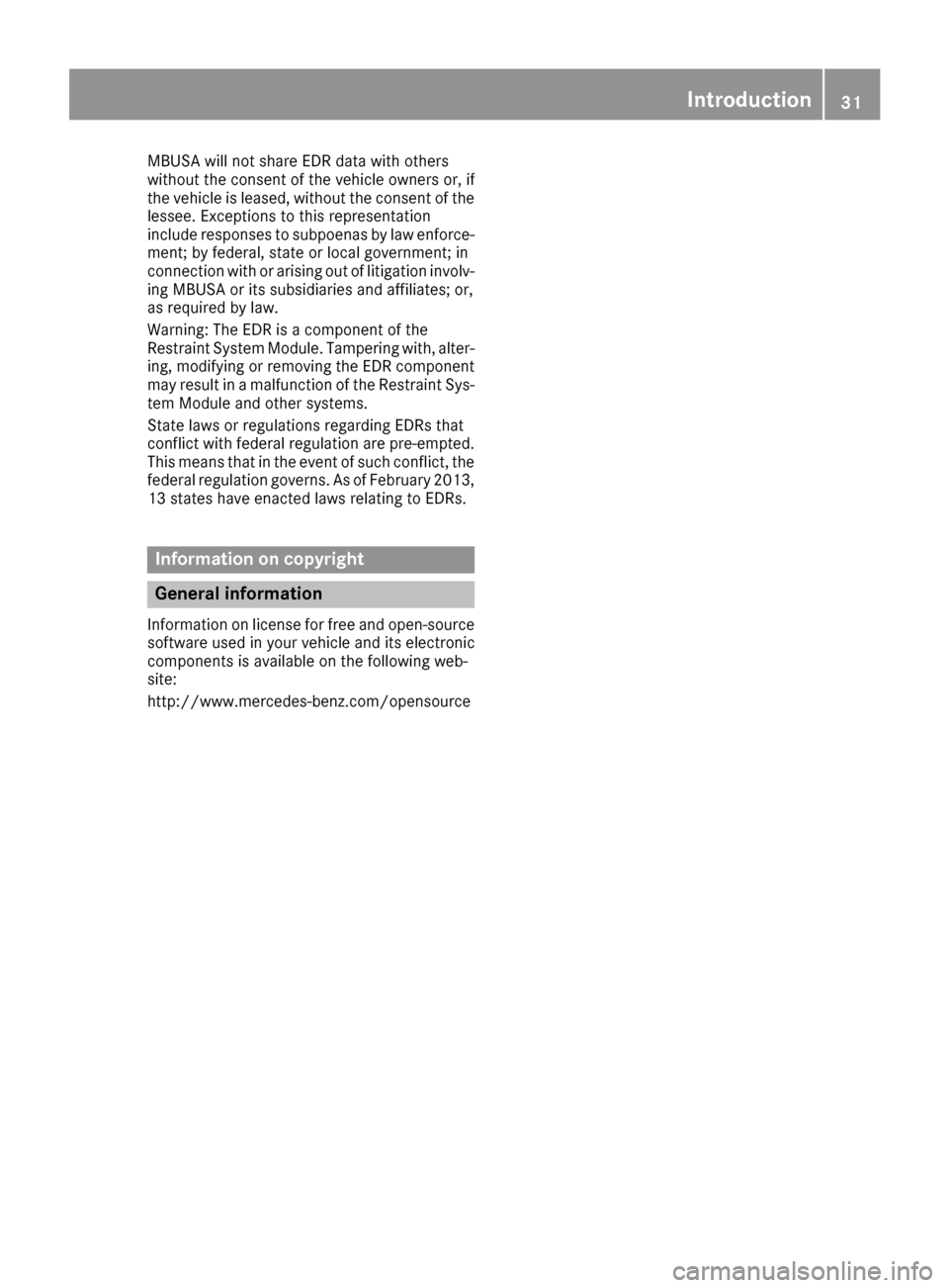MERCEDES-BENZ GLE43AMG SUV 2017 C292 Owners Manual MBUSA will not share EDR data with others
without the consent of the vehicle owners or, if
the vehicle is leased, without the consent of the
lessee. Exceptions to this representation
include responses