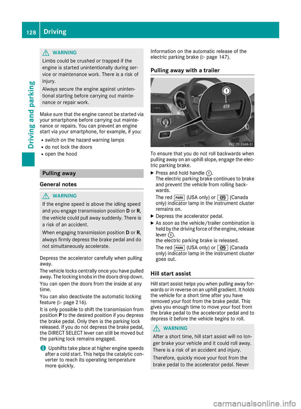 MERCEDES-BENZ GLE COUPE 2017 C292 Owners Manual GWARNING
Limbs could be crushed or trapped if the
engine is started unintentionally during ser-
vice or maintenance work. There is a risk of
injury.
Always secure the engine against uninten-
tional st MERCEDES-BENZ GLE COUPE 2017 C292 Owners Manual GWARNING
Limbs could be crushed or trapped if the
engine is started unintentionally during ser-
vice or maintenance work. There is a risk of
injury.
Always secure the engine against uninten-
tional st