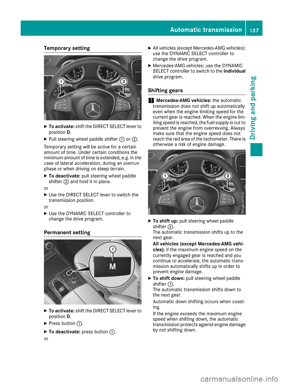 MERCEDES-BENZ GLE COUPE 2017 C292 Owners Manual Temporary setting
XTo activate:shift the DIRECT SELECT lever to
position D.
XPull steering wheel paddle shifter :or;.
Temporary setting will be active for a certain
amount of time. Under certain condi MERCEDES-BENZ GLE COUPE 2017 C292 Owners Manual Temporary setting
XTo activate:shift the DIRECT SELECT lever to
position D.
XPull steering wheel paddle shifter :or;.
Temporary setting will be active for a certain
amount of time. Under certain condi
