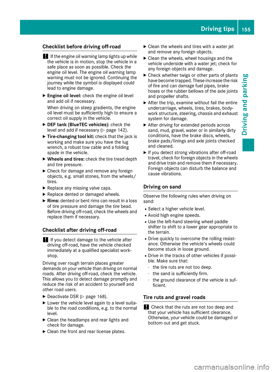 MERCEDES-BENZ GLE COUPE 2017 C292 Owners Manual Checklist before driving off-road
!If the engine oil warning lamp lights up while
the vehicle is in motion, stop the vehicle in a
safe place as soon as possible. Check the
engine oil level. The engine MERCEDES-BENZ GLE COUPE 2017 C292 Owners Manual Checklist before driving off-road
!If the engine oil warning lamp lights up while
the vehicle is in motion, stop the vehicle in a
safe place as soon as possible. Check the
engine oil level. The engine