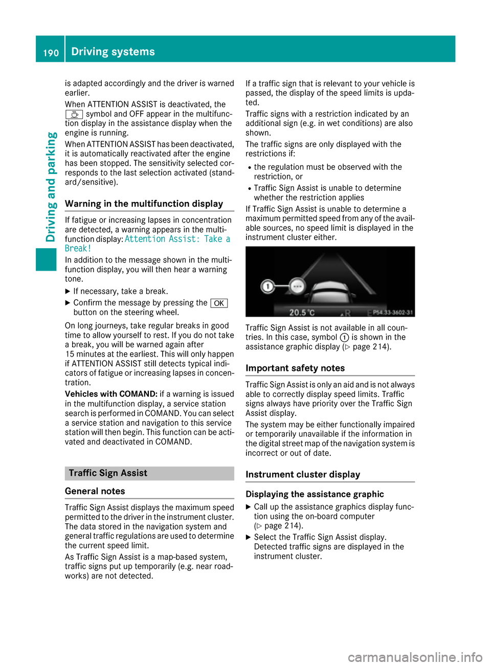 MERCEDES-BENZ GLE COUPE 2017 C292 Owners Manual is adapted accordingly and the driver is warned
earlier.
When ATTENTION ASSIST is deactivated, the
Àsymbol and OFF appear in the multifunc-
tion display in the assistance display when the
engine is r MERCEDES-BENZ GLE COUPE 2017 C292 Owners Manual is adapted accordingly and the driver is warned
earlier.
When ATTENTION ASSIST is deactivated, the
Àsymbol and OFF appear in the multifunc-
tion display in the assistance display when the
engine is r