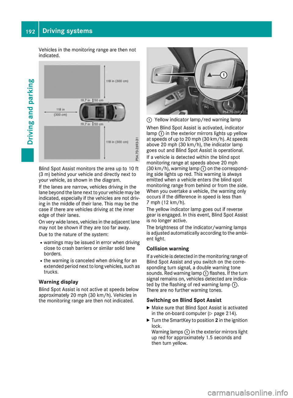 MERCEDES-BENZ GLE COUPE 2017 C292 Owners Manual Vehicles in the monitoring range are then not
indicated.
Blind Spot Assist monitors the area up to 10 ft
(3 m) behind your vehicle and directly next to
your vehicle, as shown in the diagram.
If the la MERCEDES-BENZ GLE COUPE 2017 C292 Owners Manual Vehicles in the monitoring range are then not
indicated.
Blind Spot Assist monitors the area up to 10 ft
(3 m) behind your vehicle and directly next to
your vehicle, as shown in the diagram.
If the la