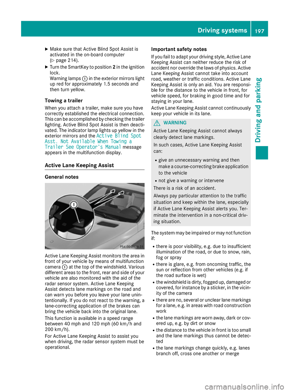MERCEDES-BENZ GLE COUPE 2017 C292 Owners Manual XMake sure that Active Blind Spot Assist is
activated in the on-board computer
(
Ypage 214).
XTurn the SmartKey to position2in the ignition
lock.
Warning lamps :in the exterior mirrors light
up red fo MERCEDES-BENZ GLE COUPE 2017 C292 Owners Manual XMake sure that Active Blind Spot Assist is
activated in the on-board computer
(
Ypage 214).
XTurn the SmartKey to position2in the ignition
lock.
Warning lamps :in the exterior mirrors light
up red fo