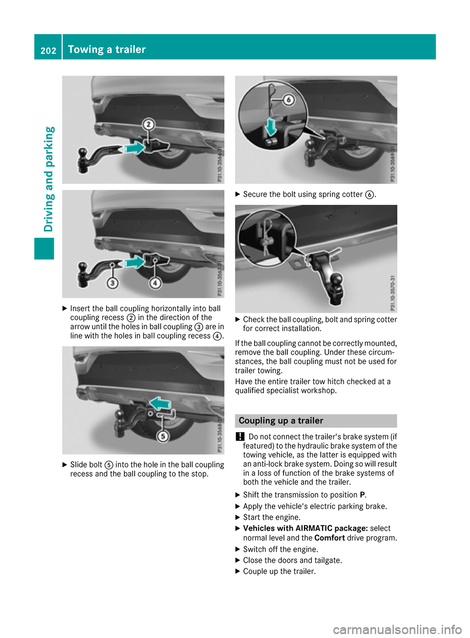 MERCEDES-BENZ GLE COUPE 2017 C292 Owners Manual XInsert the ball coupling horizontally into ball
coupling recess;in the direction of the
arrow until the holes in ball coupling =are in
line with the holes in ball coupling recess ?.
XSlide boltAinto MERCEDES-BENZ GLE COUPE 2017 C292 Owners Manual XInsert the ball coupling horizontally into ball
coupling recess;in the direction of the
arrow until the holes in ball coupling =are in
line with the holes in ball coupling recess ?.
XSlide boltAinto