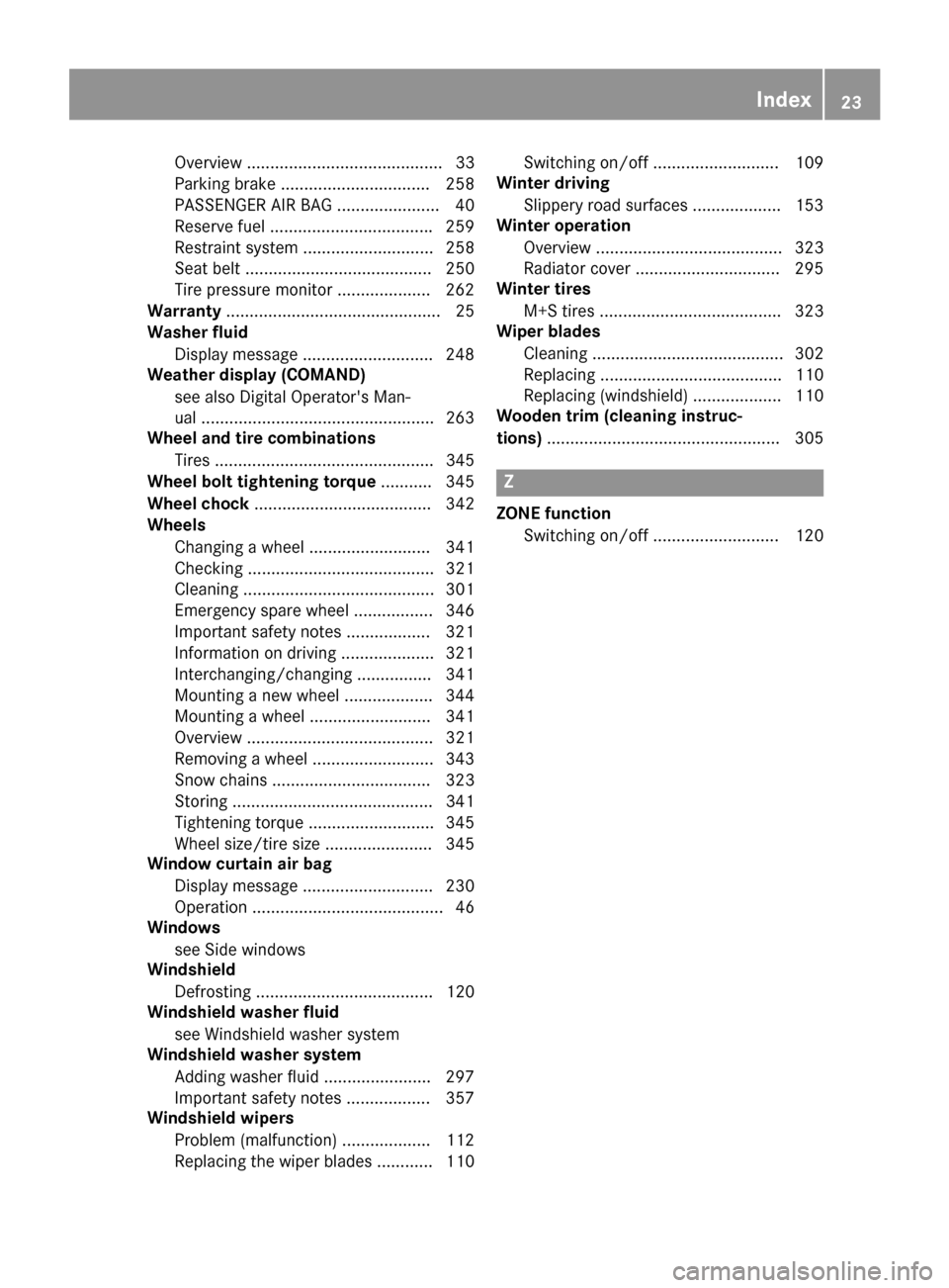 MERCEDES-BENZ GLE COUPE 2017 C292 Owners Manual Overview .......................................... 33
Parking brake ................................ 258
PASSENGER AIR BAG ......................40
Reserv efuel .................................. .25 MERCEDES-BENZ GLE COUPE 2017 C292 Owners Manual Overview .......................................... 33
Parking brake ................................ 258
PASSENGER AIR BAG ......................40
Reserv efuel .................................. .25