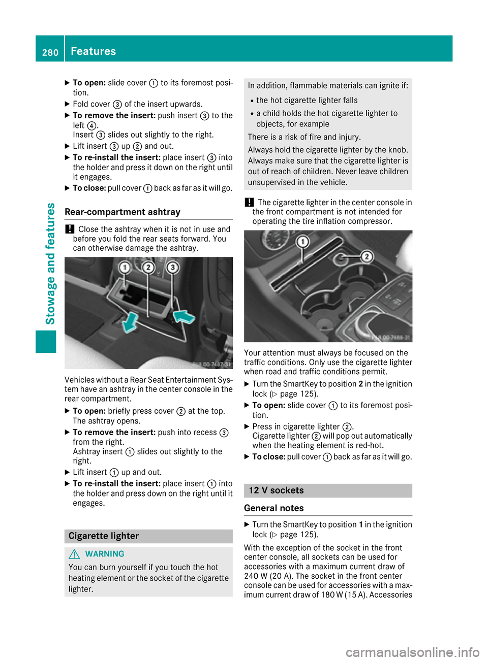 MERCEDES-BENZ GLE COUPE 2017 C292 Owners Manual XTo open:slide cover :to its foremost posi-
tion.
XFold cover =of the insert upwards.
XTo remove the insert: push insert=to the
left ?.
Insert =slides out slightly to the right.
XLift insert =up; and MERCEDES-BENZ GLE COUPE 2017 C292 Owners Manual XTo open:slide cover :to its foremost posi-
tion.
XFold cover =of the insert upwards.
XTo remove the insert: push insert=to the
left ?.
Insert =slides out slightly to the right.
XLift insert =up; and
