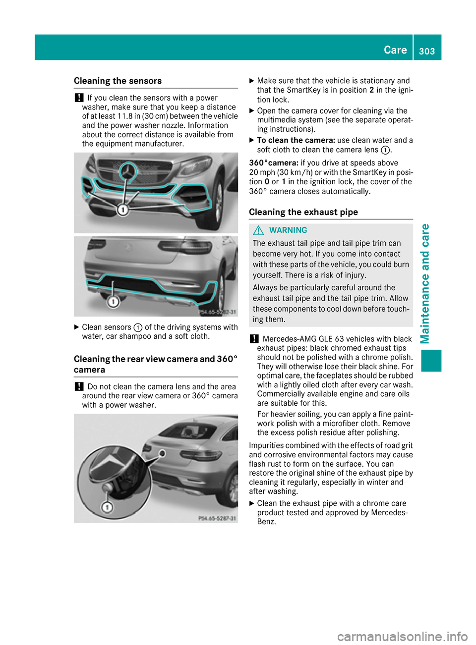 MERCEDES-BENZ GLE COUPE 2017 C292 Owners Manual Cleaning the sensors
!If you clean the sensors with a power
washer, make sure that you keep a distance
of at least 11.8 in (30 cm)betwee nthe vehicl e
and the power washer nozzle. Information
about th MERCEDES-BENZ GLE COUPE 2017 C292 Owners Manual Cleaning the sensors
!If you clean the sensors with a power
washer, make sure that you keep a distance
of at least 11.8 in (30 cm)betwee nthe vehicl e
and the power washer nozzle. Information
about th