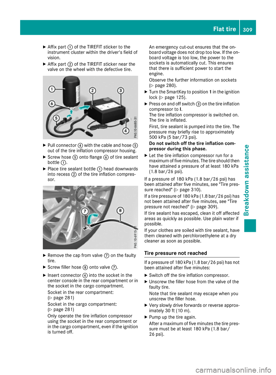 MERCEDES-BENZ GLE COUPE 2017 C292 Owners Manual XAffix part:of the TIREFIT sticker to the
instrument cluster within the drivers field of
vision.
XAffix part ;of the TIREFIT sticker near the
valve on the wheel with the defective tire.
XPull connect MERCEDES-BENZ GLE COUPE 2017 C292 Owners Manual XAffix part:of the TIREFIT sticker to the
instrument cluster within the drivers field of
vision.
XAffix part ;of the TIREFIT sticker near the
valve on the wheel with the defective tire.
XPull connect