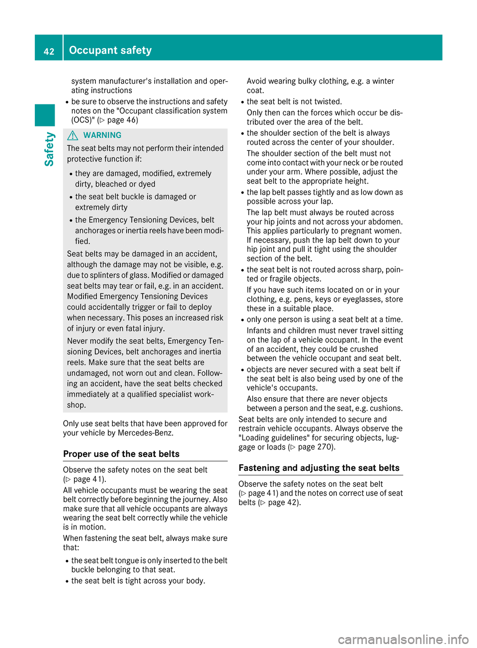 MERCEDES-BENZ GLE COUPE 2017 C292 Owners Manual system manufacturers installation and oper-
ating instructions
Rbe sure to observe the instructions and safety
notes on the "Occupant classification system(OCS)" (
Ypage 46)
GWARNING
The seat belts m MERCEDES-BENZ GLE COUPE 2017 C292 Owners Manual system manufacturers installation and oper-
ating instructions
Rbe sure to observe the instructions and safety
notes on the "Occupant classification system(OCS)" (
Ypage 46)
GWARNING
The seat belts m