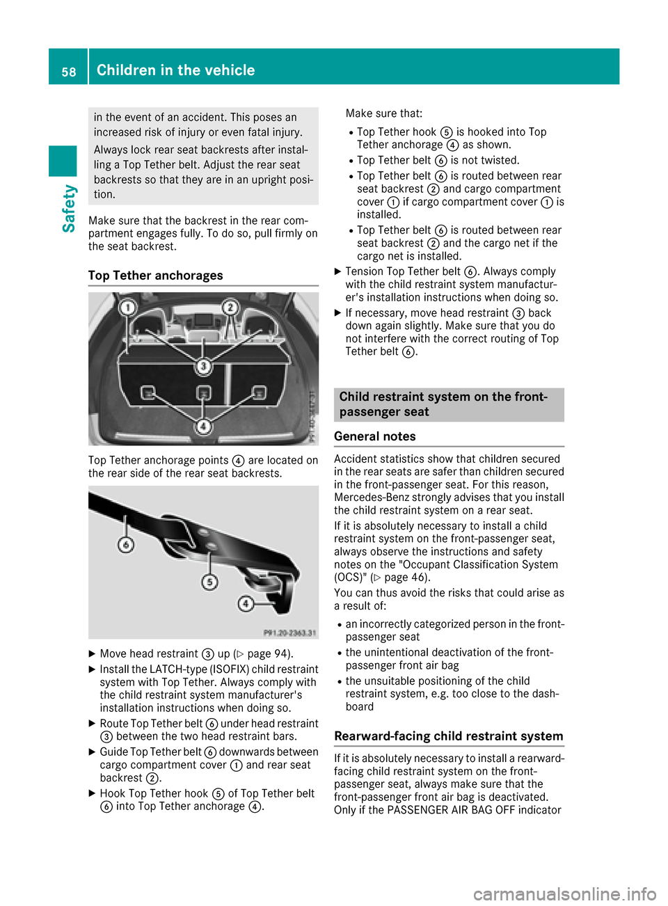 MERCEDES-BENZ GLE COUPE 2017 C292 Owners Manual in the event of an accident. This poses an
increased risk of injury or even fatal injury.
Always lock rear seat backrests after instal-
ling a Top Tether belt. Adjust the rear seat
backrests so that t MERCEDES-BENZ GLE COUPE 2017 C292 Owners Manual in the event of an accident. This poses an
increased risk of injury or even fatal injury.
Always lock rear seat backrests after instal-
ling a Top Tether belt. Adjust the rear seat
backrests so that t