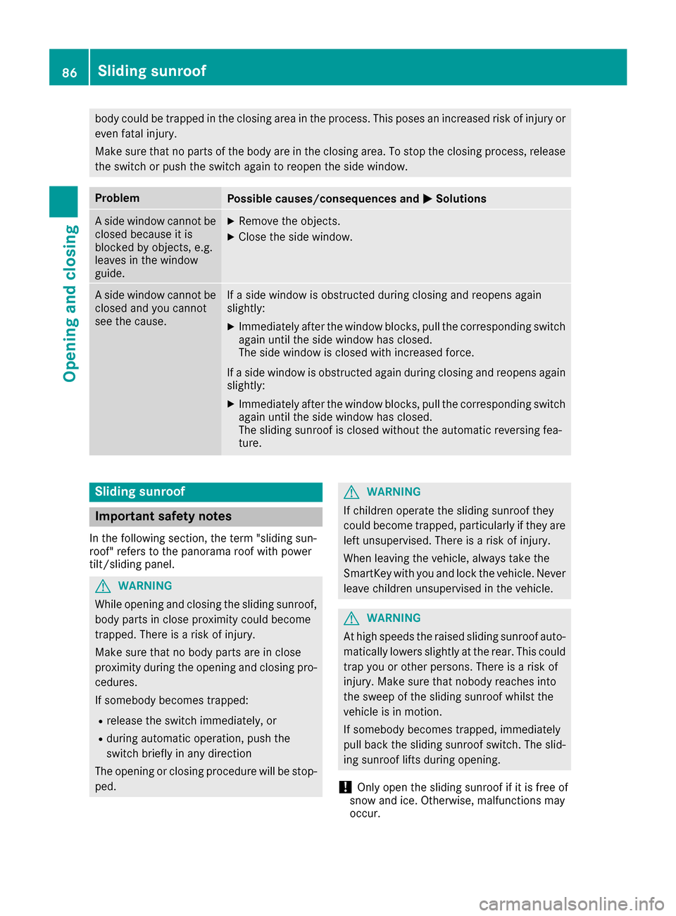 MERCEDES-BENZ GLE COUPE 2017 C292 Owners Manual body could be trapped in the closing area in the process. This poses an increased risk of injury oreven fatal injury.
Make sure that no parts of the body are in the closing area. To stop the closing p MERCEDES-BENZ GLE COUPE 2017 C292 Owners Manual body could be trapped in the closing area in the process. This poses an increased risk of injury oreven fatal injury.
Make sure that no parts of the body are in the closing area. To stop the closing p