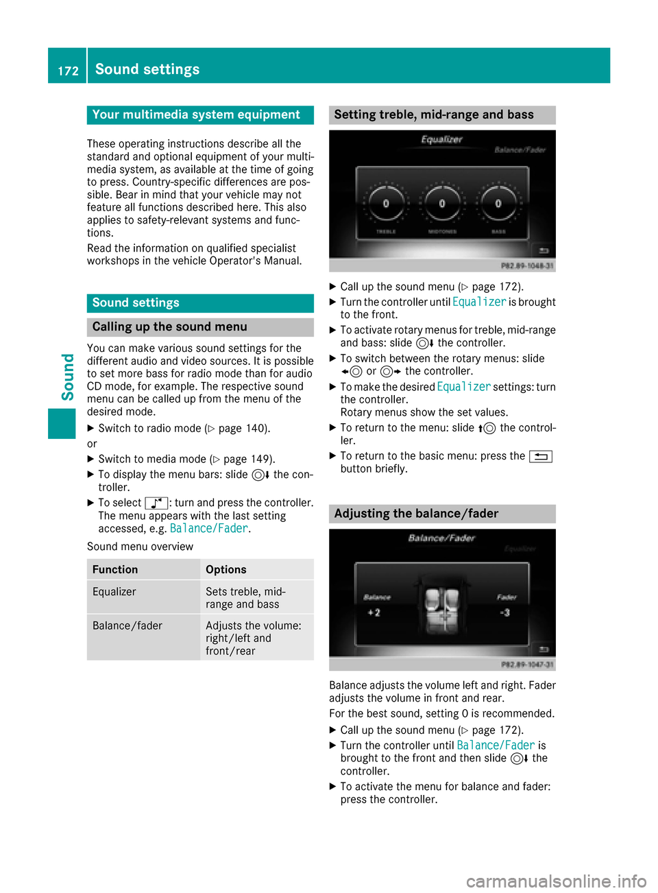 MERCEDES-BENZ CLS-Class 2017 W218 Comand Manual Your multimediasyste mequipment
These operatin ginstruction sdescribe all th e
standar dan doptional equipment of your multi-
media system, as available at th etime of going
to press. Country-specifi 