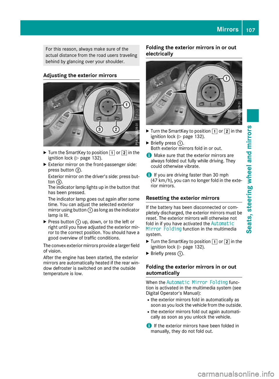 MERCEDES-BENZ GLC SUV 2017 X253 Owners Manual For this reason, always make sure of the
actual distance from the road users traveling
behind by glancing over your shoulder.
Adjusting the exterior mirrors
XTurn the SmartKey to position1or2 in the
i MERCEDES-BENZ GLC SUV 2017 X253 Owners Manual For this reason, always make sure of the
actual distance from the road users traveling
behind by glancing over your shoulder.
Adjusting the exterior mirrors
XTurn the SmartKey to position1or2 in the
i