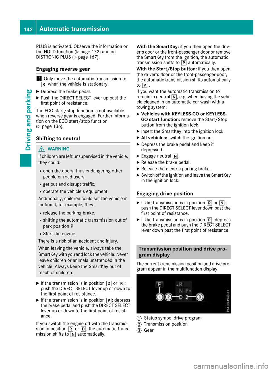 MERCEDES-BENZ GLC SUV 2017 X253 Owners Manual PLUS is activated. Observe the information on
the HOLD function (Ypage 172) and on
DISTRONIC PLUS (Ypage 167).
Engaging reverse gear
!Only move the automatic transmission to
k when the vehicle is stat MERCEDES-BENZ GLC SUV 2017 X253 Owners Manual PLUS is activated. Observe the information on
the HOLD function (Ypage 172) and on
DISTRONIC PLUS (Ypage 167).
Engaging reverse gear
!Only move the automatic transmission to
k when the vehicle is stat