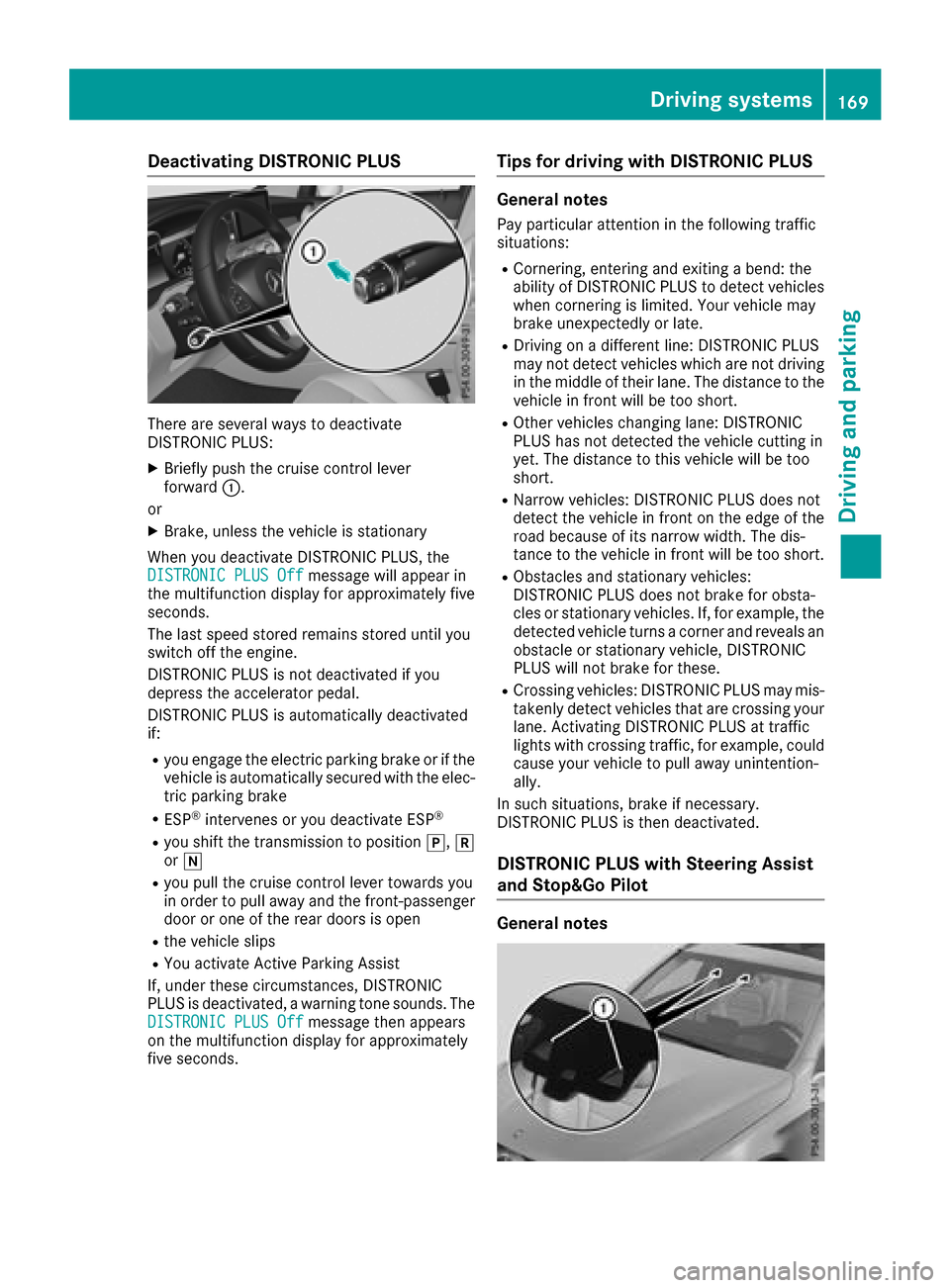 MERCEDES-BENZ GLC SUV 2017 X253 Owners Manual Deactivating DISTRONICPLUS
There are severa lways to deactivat e
DISTRONIC PLUS:
XBriefly push th ecruise contro llever
forwar d:.
or
XBrake, unless th evehicle is stationary
Whe nyou deactivat eDISTR MERCEDES-BENZ GLC SUV 2017 X253 Owners Manual Deactivating DISTRONICPLUS
There are severa lways to deactivat e
DISTRONIC PLUS:
XBriefly push th ecruise contro llever
forwar d:.
or
XBrake, unless th evehicle is stationary
Whe nyou deactivat eDISTR