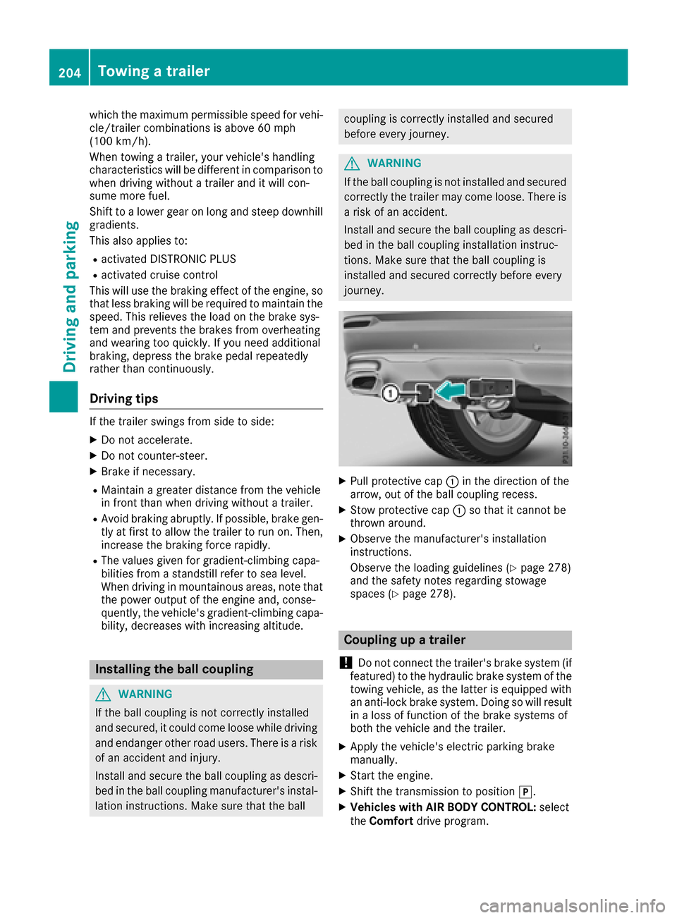 MERCEDES-BENZ GLC SUV 2017 X253 Owners Manual which the maximum permissible speed for vehi-
cle/trailer combinations is above 60 mph
(100 km/h).
When towing a trailer, your vehicles handling
characteristics will be different in comparison towhen MERCEDES-BENZ GLC SUV 2017 X253 Owners Manual which the maximum permissible speed for vehi-
cle/trailer combinations is above 60 mph
(100 km/h).
When towing a trailer, your vehicles handling
characteristics will be different in comparison towhen