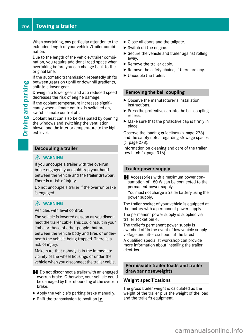 MERCEDES-BENZ GLC SUV 2017 X253 Owners Manual When overtaking, pay particular attention to the
extended length of your vehicle/trailer combi-
nation.
Due to the length of the vehicle/trailer combi-
nation, you require additional road space when
o MERCEDES-BENZ GLC SUV 2017 X253 Owners Manual When overtaking, pay particular attention to the
extended length of your vehicle/trailer combi-
nation.
Due to the length of the vehicle/trailer combi-
nation, you require additional road space when
o