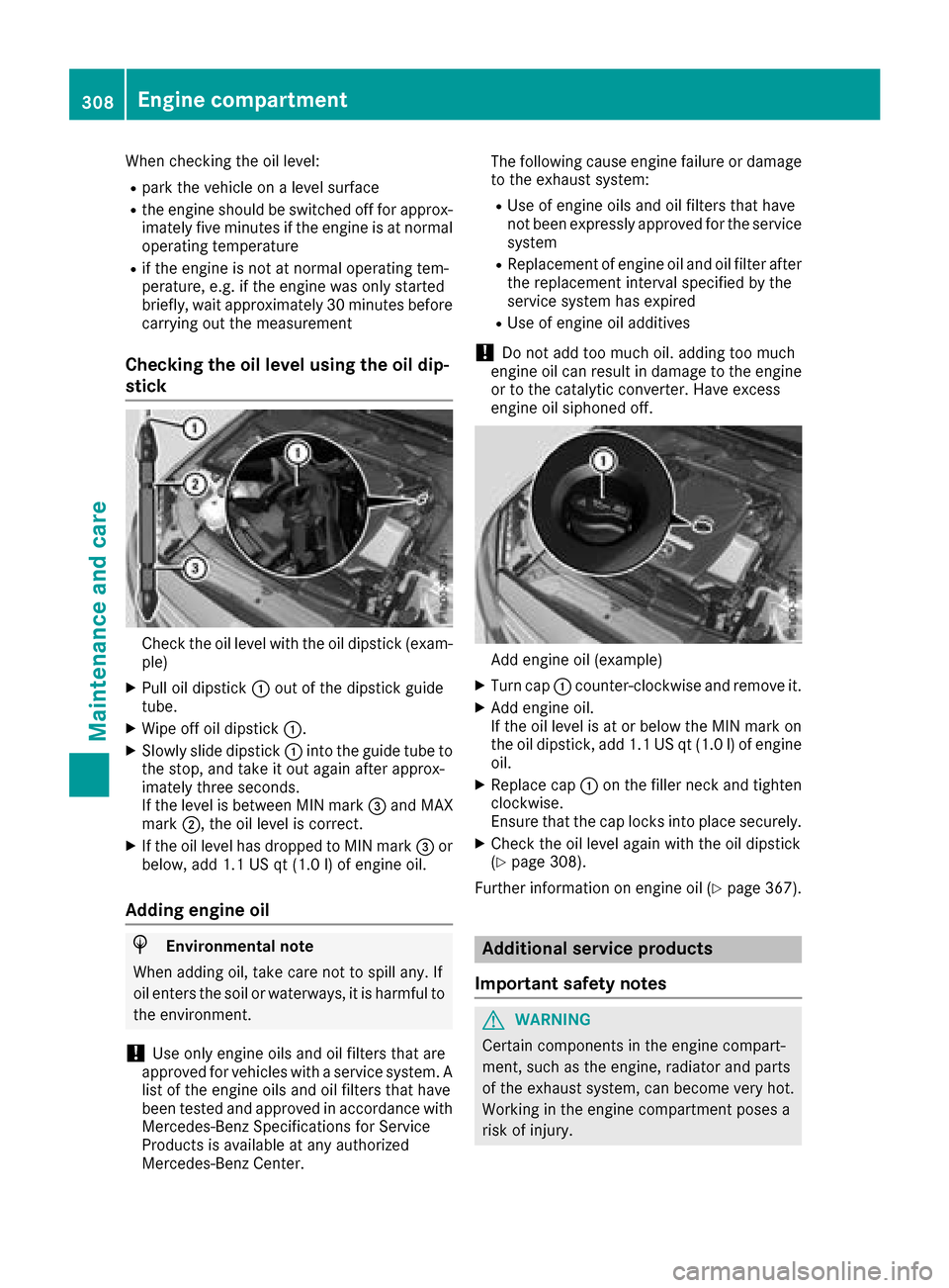 MERCEDES-BENZ GLC SUV 2017 X253 Owners Manual When checking the oil level:
Rpark the vehicle on a level surface
Rthe engine should be switched off for approx-
imately five minutes if the engine is at normal
operating temperature
Rif the engine is MERCEDES-BENZ GLC SUV 2017 X253 Owners Manual When checking the oil level:
Rpark the vehicle on a level surface
Rthe engine should be switched off for approx-
imately five minutes if the engine is at normal
operating temperature
Rif the engine is