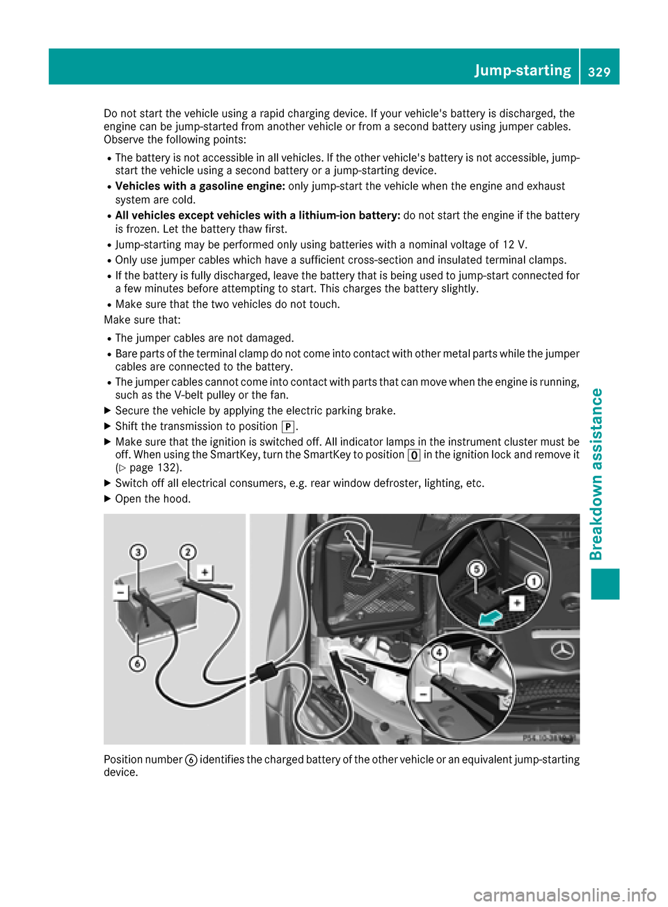 MERCEDES-BENZ GLC SUV 2017 X253 Owners Manual Do not start the vehicle using a rapid charging device. If your vehicles battery is discharged, the
engine can be jump-started from another vehicle or from a second battery using jumper cables.
Obser MERCEDES-BENZ GLC SUV 2017 X253 Owners Manual Do not start the vehicle using a rapid charging device. If your vehicles battery is discharged, the
engine can be jump-started from another vehicle or from a second battery using jumper cables.
Obser