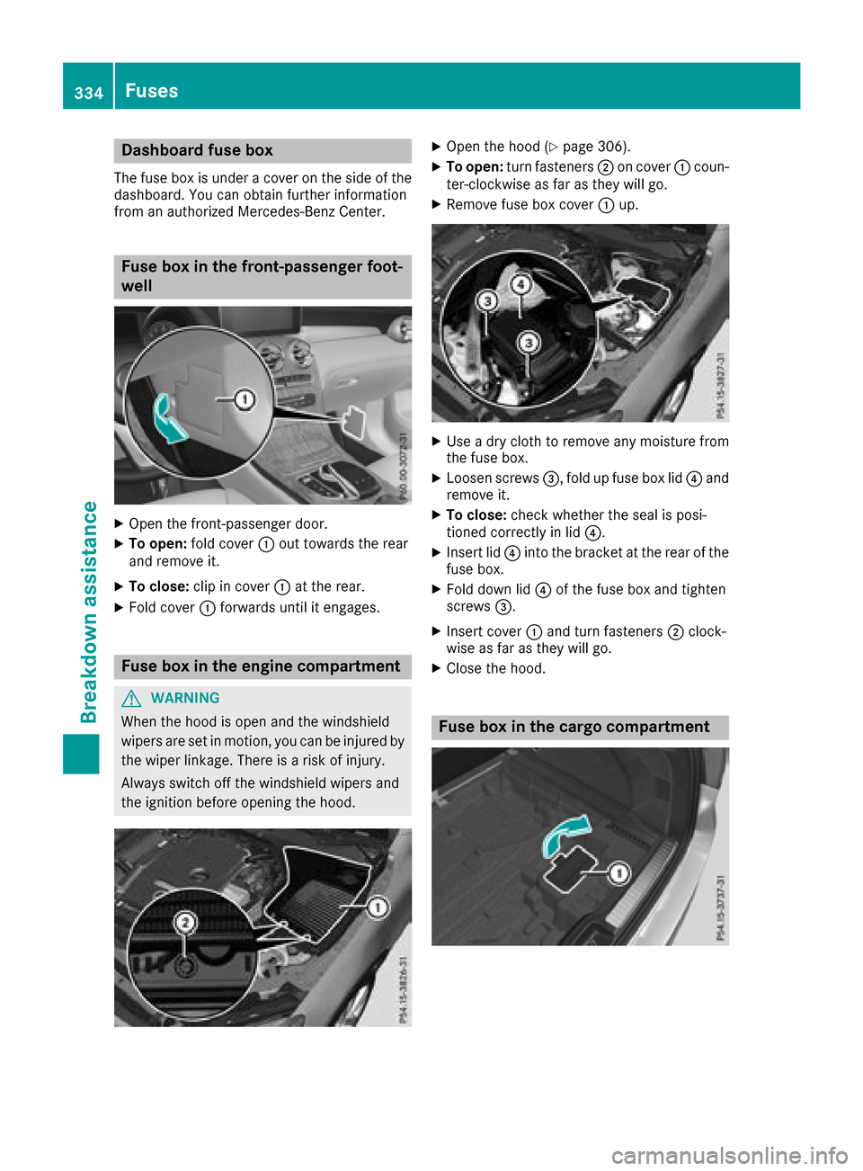 MERCEDES-BENZ GLC SUV 2017 X253 Owners Manual Dashboardfuse box
The fus ebox is under acover on th esid eof th e
dashboard. You can obtain further information
from an authorized Mercedes-Ben zCenter.
Fus ebox in th efront-passenger foot -
well
XO MERCEDES-BENZ GLC SUV 2017 X253 Owners Manual Dashboardfuse box
The fus ebox is under acover on th esid eof th e
dashboard. You can obtain further information
from an authorized Mercedes-Ben zCenter.
Fus ebox in th efront-passenger foot -
well
XO