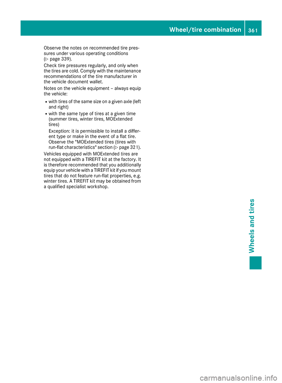 MERCEDES-BENZ GLC SUV 2017 X253 Owners Manual Observe the notes on recommended tire pres-
sures under various operating conditions
(
Ypage 339).
Check tire pressures regularly, and only when
the tires are cold. Comply with the maintenance
recomme MERCEDES-BENZ GLC SUV 2017 X253 Owners Manual Observe the notes on recommended tire pres-
sures under various operating conditions
(
Ypage 339).
Check tire pressures regularly, and only when
the tires are cold. Comply with the maintenance
recomme