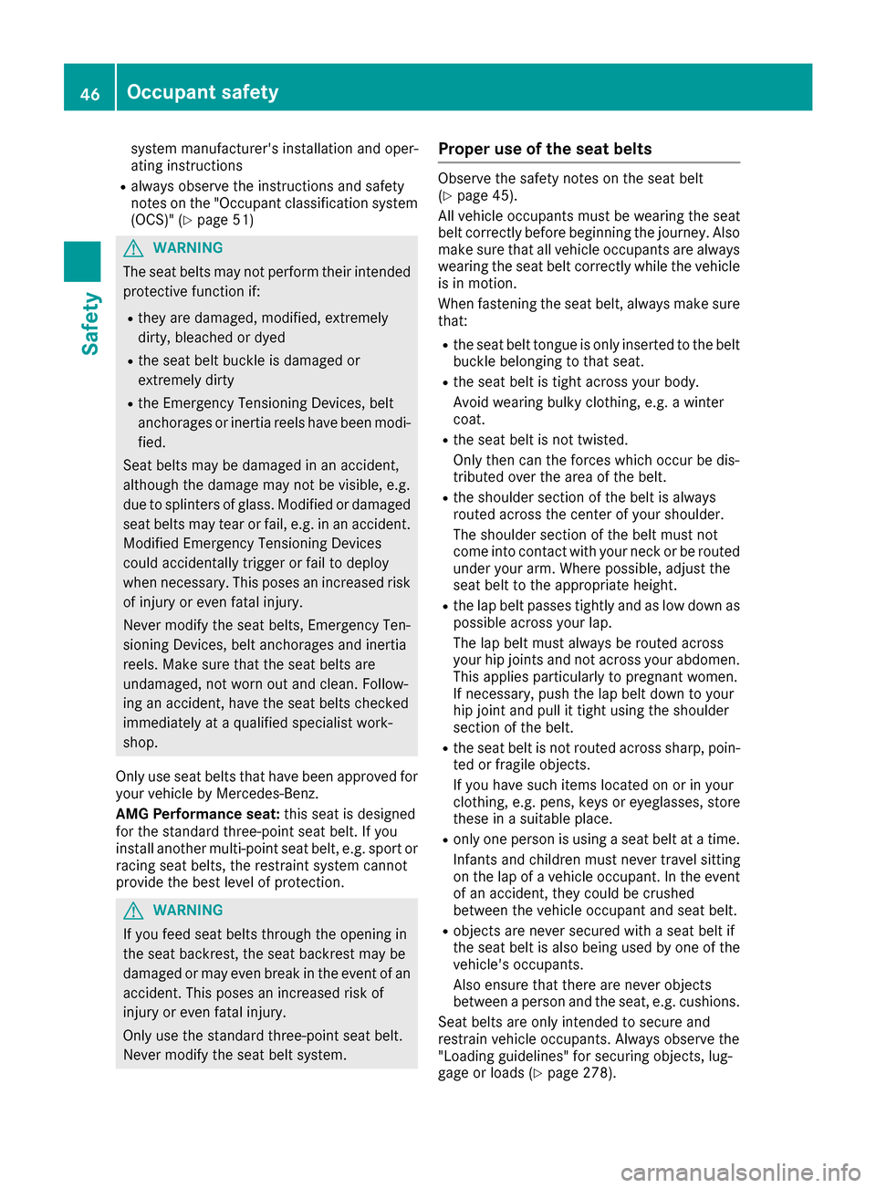 MERCEDES-BENZ GLC SUV 2017 X253 Owners Manual system manufacturers installation and oper-
ating instructions
Ralways observe the instructions and safety
notes on the "Occupant classification system
(OCS)" (
Ypage 51)
GWARNING
The seat belts may MERCEDES-BENZ GLC SUV 2017 X253 Owners Manual system manufacturers installation and oper-
ating instructions
Ralways observe the instructions and safety
notes on the "Occupant classification system
(OCS)" (
Ypage 51)
GWARNING
The seat belts may