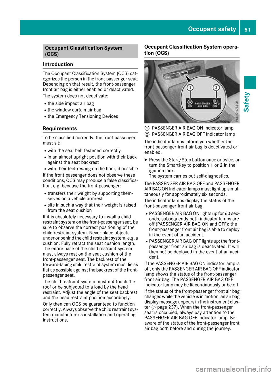 MERCEDES-BENZ GLC SUV 2017 X253 Owners Manual Occupant Classification System
(OCS)
Introduction
The Occupant Classification System (OCS) cat-
egorizes the person in the front-passenger seat.
Depending on that result, the front-passenger
front air MERCEDES-BENZ GLC SUV 2017 X253 Owners Manual Occupant Classification System
(OCS)
Introduction
The Occupant Classification System (OCS) cat-
egorizes the person in the front-passenger seat.
Depending on that result, the front-passenger
front air