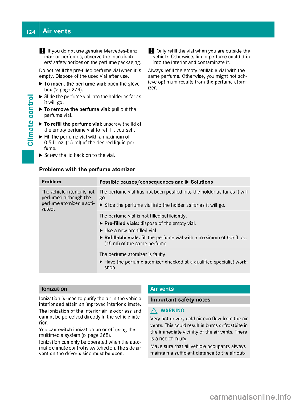 MERCEDES-BENZ GLC COUPE 2017 X253 Owners Manual !If you do not use genuine Mercedes-Benz
interior perfumes, observe the manufactur-
ers safety notices on the perfume packaging.
Do not refill the pre-filled perfume vial when it is
empty. Dispose of MERCEDES-BENZ GLC COUPE 2017 X253 Owners Manual !If you do not use genuine Mercedes-Benz
interior perfumes, observe the manufactur-
ers safety notices on the perfume packaging.
Do not refill the pre-filled perfume vial when it is
empty. Dispose of