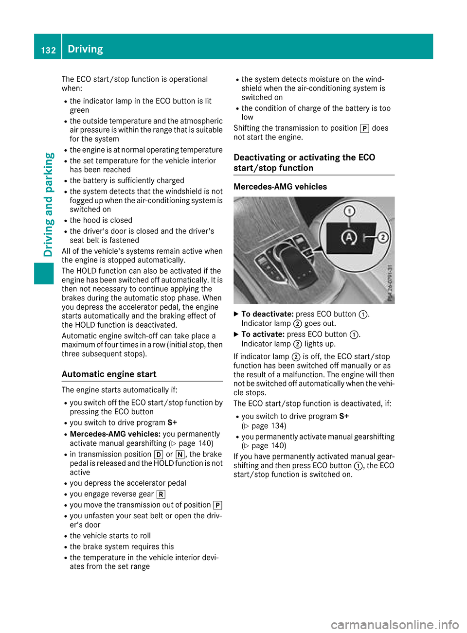 MERCEDES-BENZ GLC COUPE 2017 X253 Owners Manual The ECO start/stop function is operational
when:
Rthe indicator lamp in the ECO button is lit
green
Rthe outside temperature and the atmospheric
air pressure is within the range that is suitable
for t MERCEDES-BENZ GLC COUPE 2017 X253 Owners Manual The ECO start/stop function is operational
when:
Rthe indicator lamp in the ECO button is lit
green
Rthe outside temperature and the atmospheric
air pressure is within the range that is suitable
for t
