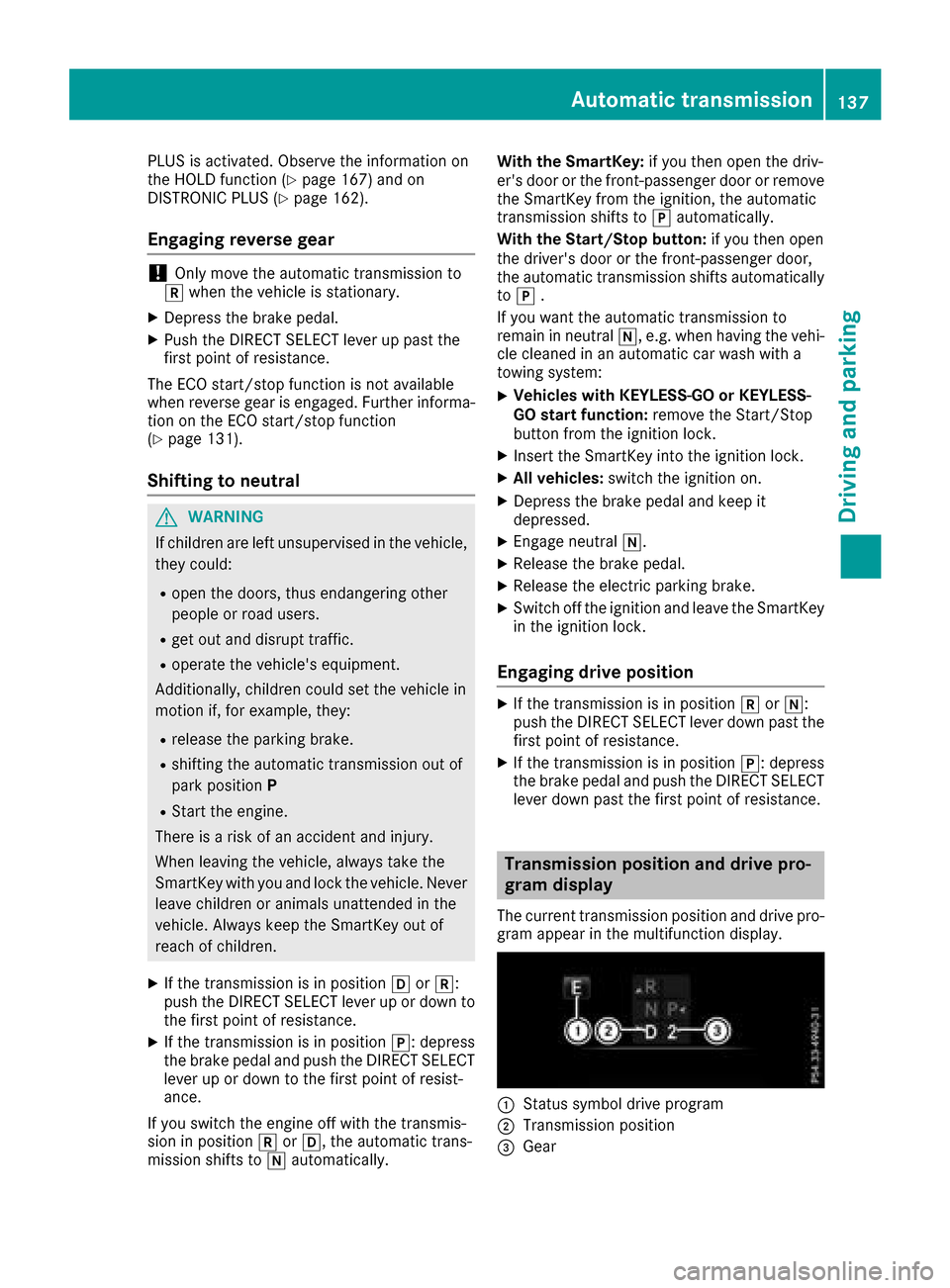 MERCEDES-BENZ GLC COUPE 2017 X253 Owners Manual PLUS is activated. Observe the information on
the HOLD function (Ypage 167) and on
DISTRONIC PLUS (Ypage 162).
Engaging reverse gear
!Only move the automatic transmission to
k when the vehicle is stat MERCEDES-BENZ GLC COUPE 2017 X253 Owners Manual PLUS is activated. Observe the information on
the HOLD function (Ypage 167) and on
DISTRONIC PLUS (Ypage 162).
Engaging reverse gear
!Only move the automatic transmission to
k when the vehicle is stat