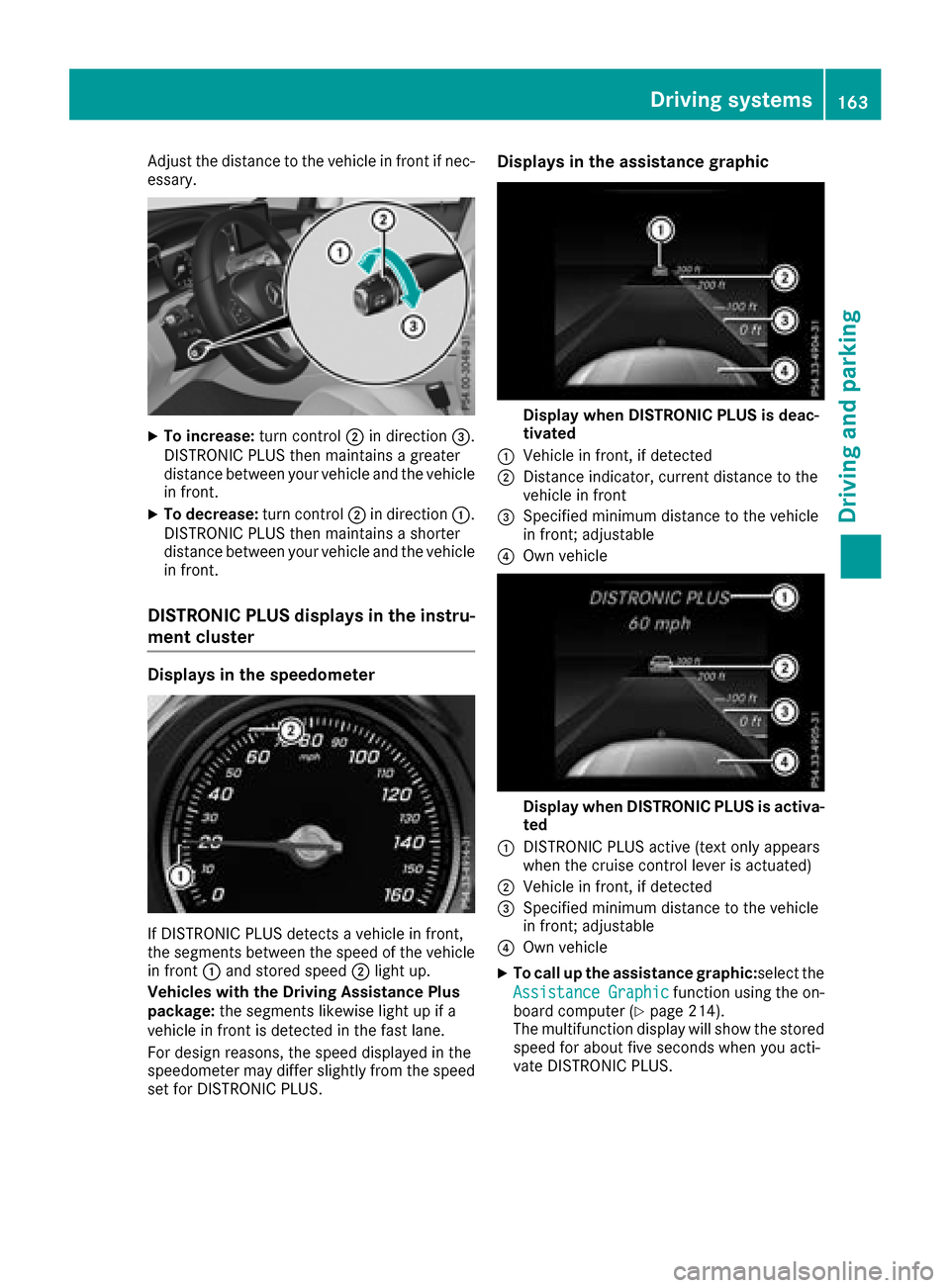 MERCEDES-BENZ GLC COUPE 2017 X253 Owners Manual Adjust the distance to the vehicle in front if nec-
essary.
XTo increase:turn control;in direction =.
DISTRONIC PLUS then maintains a greater
distance between your vehicle and the vehicle
in front.
XT MERCEDES-BENZ GLC COUPE 2017 X253 Owners Manual Adjust the distance to the vehicle in front if nec-
essary.
XTo increase:turn control;in direction =.
DISTRONIC PLUS then maintains a greater
distance between your vehicle and the vehicle
in front.
XT