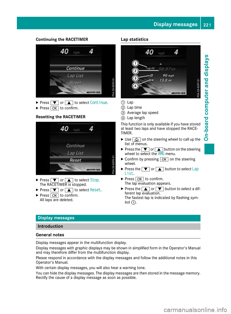 MERCEDES-BENZ GLC COUPE 2017 X253 Owners Manual Continuing the RACETIMER
XPress:or9 to select Continue.
XPressato confirm.
Resetting the RACETIMER
XPress :or9 to select Stop.
The RACETIMER is stopped.
XPress :or9 to select Reset.
XPressato confirm.