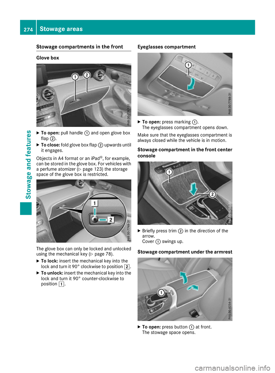 MERCEDES-BENZ GLC COUPE 2017 X253 Owners Manual Stowage compartments in the front
Glove box
XTo open:pull handle :and open glove box
flap ;.
XTo close: fold glove box flap ;upwards until
it engages.
Objects in A4 format or an iPad
®, for example,
