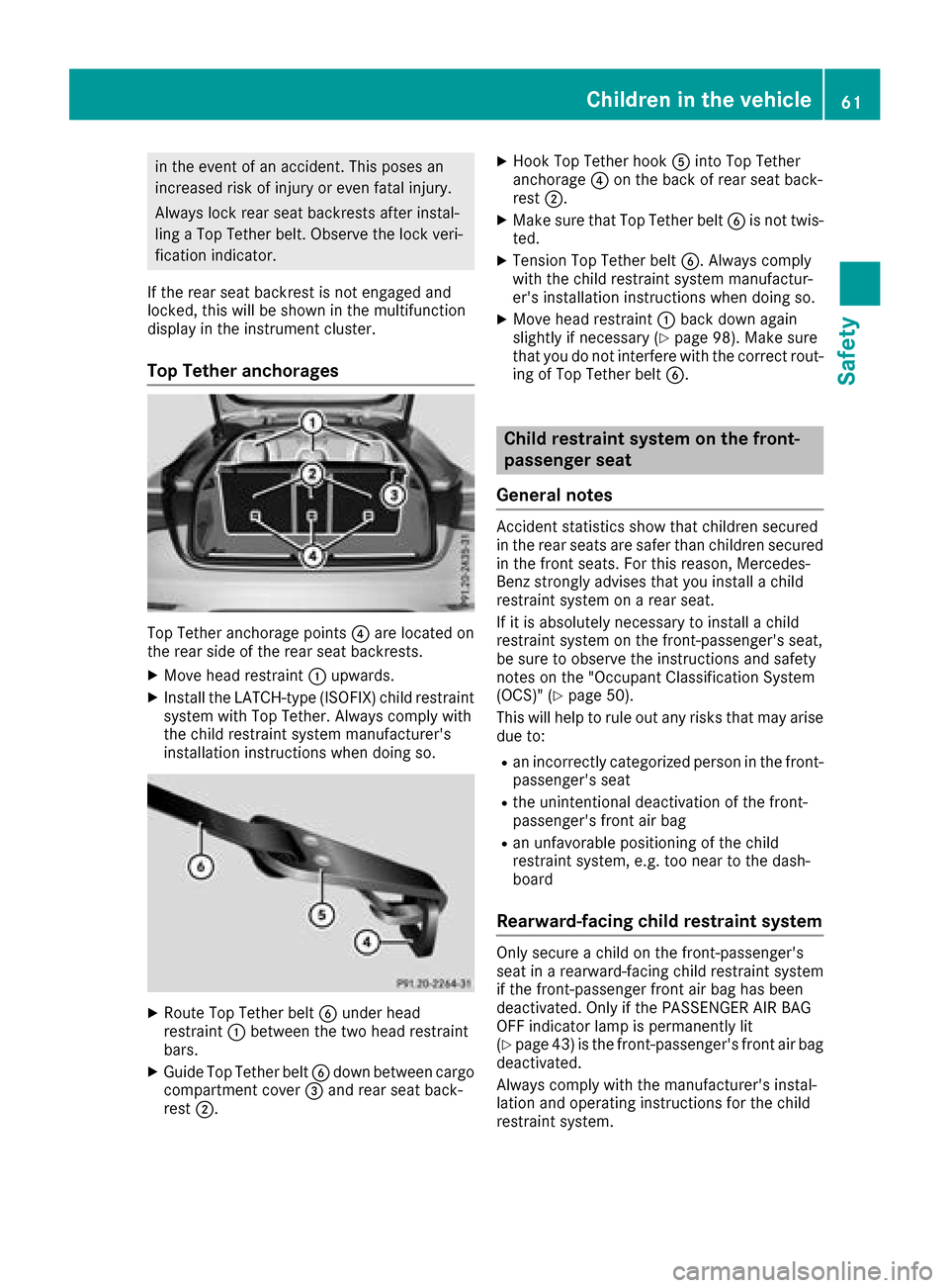 MERCEDES-BENZ GLC COUPE 2017 X253 Owners Manual in the event of an accident. This poses an
increased risk of injury or even fatal injury.
Always lock rear seat backrests after instal-
ling a Top Tether belt. Observe the lock veri-
fication indicato MERCEDES-BENZ GLC COUPE 2017 X253 Owners Manual in the event of an accident. This poses an
increased risk of injury or even fatal injury.
Always lock rear seat backrests after instal-
ling a Top Tether belt. Observe the lock veri-
fication indicato